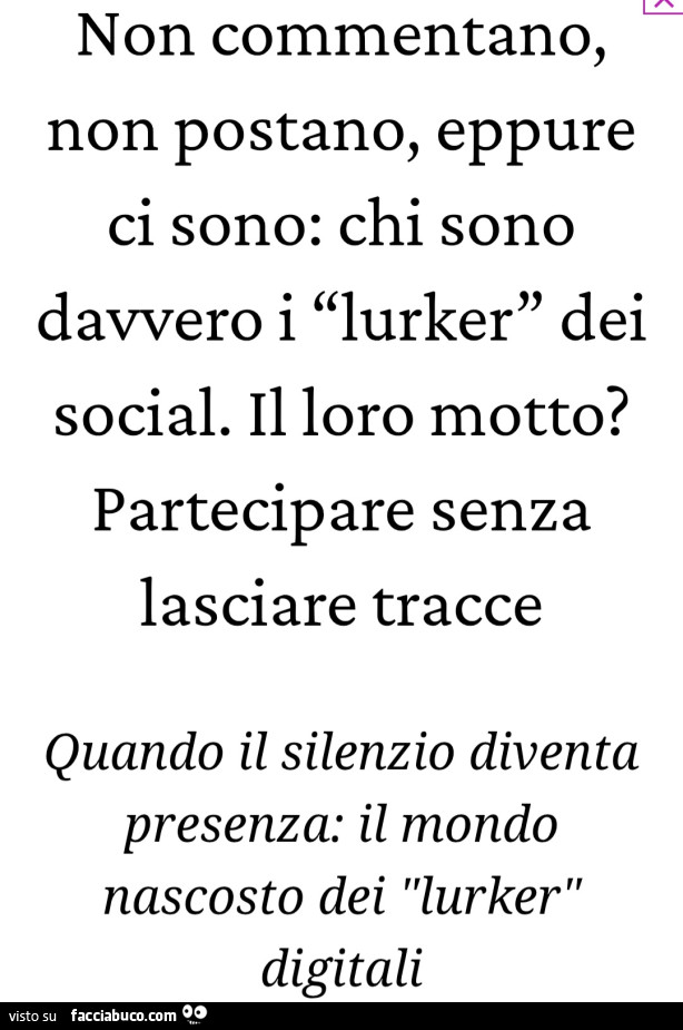 Non commentano, non postano, eppure ci sono: chi sono davvero i lurker dei social. Il loro motto? Partecipare senza lasciare tracce quando il silenzio diventa presenza: il mondo nascosto dei lurker digitali