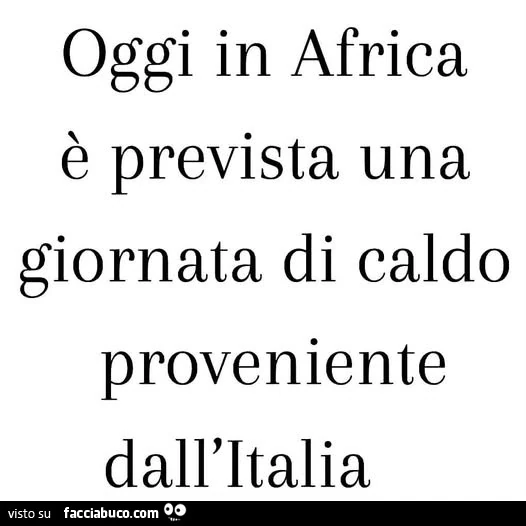 Oggi in africa è prevista una giornata di caldo proveniente dall'italia