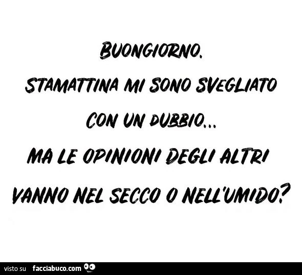 Buongiorno stamattina mi sono svegliato con un dubbio