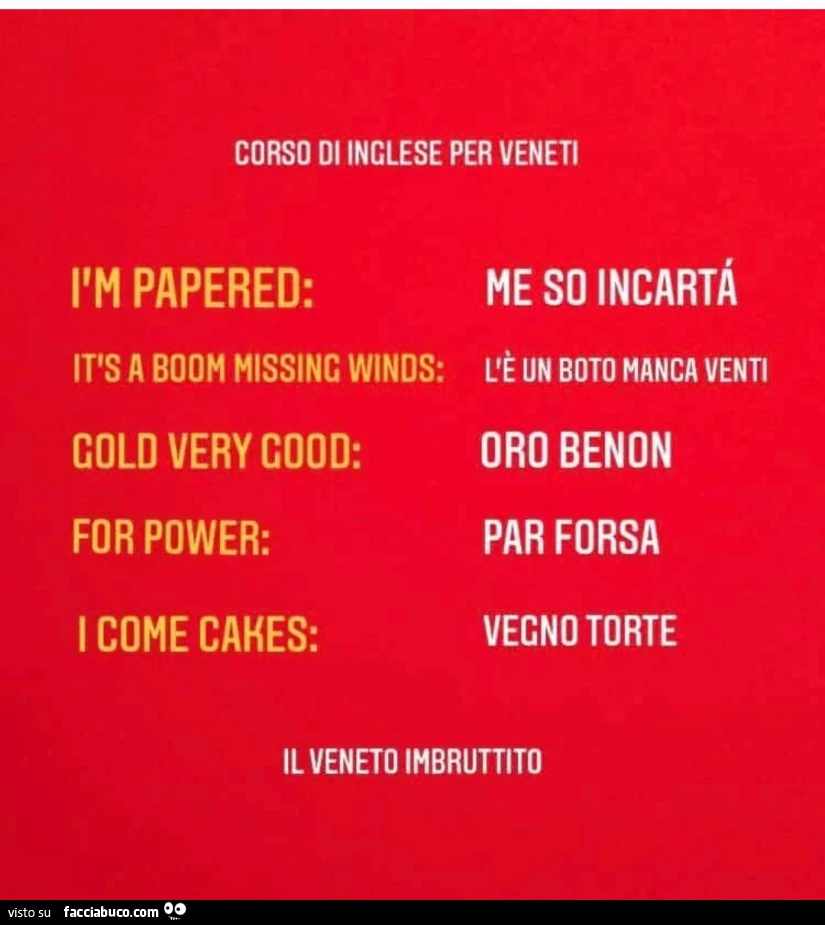 Corso di inglese per veneti l'm papered: me so incartร