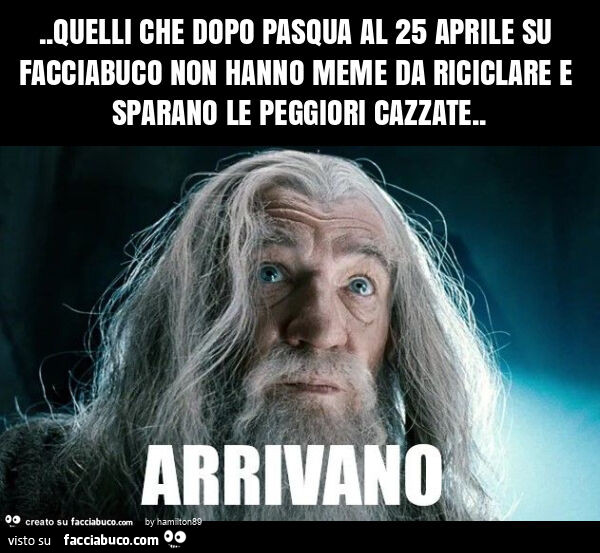 Quelli che dopo pasqua al 25 aprile su facciabuco non hanno meme da riciclare e sparano le peggiori cazzate