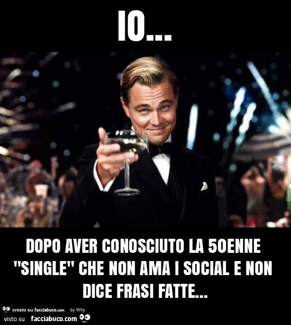 Io… dopo aver conosciuto la 50enne "single" che non ama i social e non dice frasi fatte