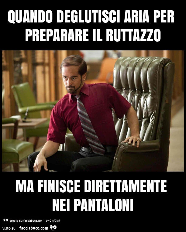 Quando deglutisci aria per preparare il ruttazzo ma finisce direttamente nei pantaloni