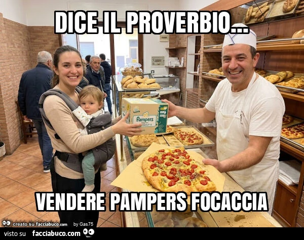 Dice il proverbio&hellip; vendere pampers focaccia