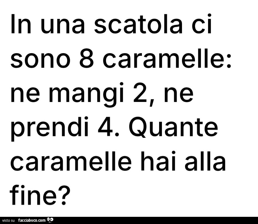 In una scatola ci sono 8 caramelle: ne mangi 2, ne prendi 4. Quante caramelle hai alla fine?