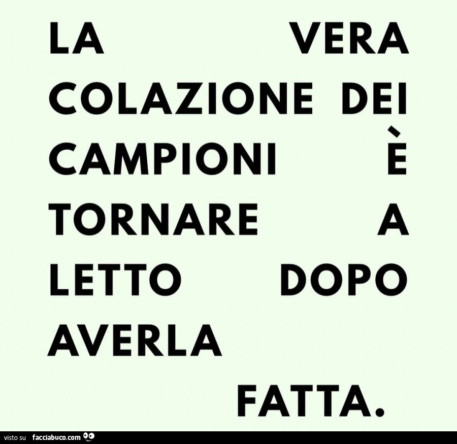 La vera colazione dei campioni è tornare a letto dopo averla fatta