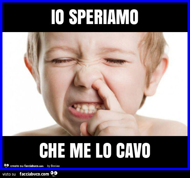 Io speriamo che me lo cavo