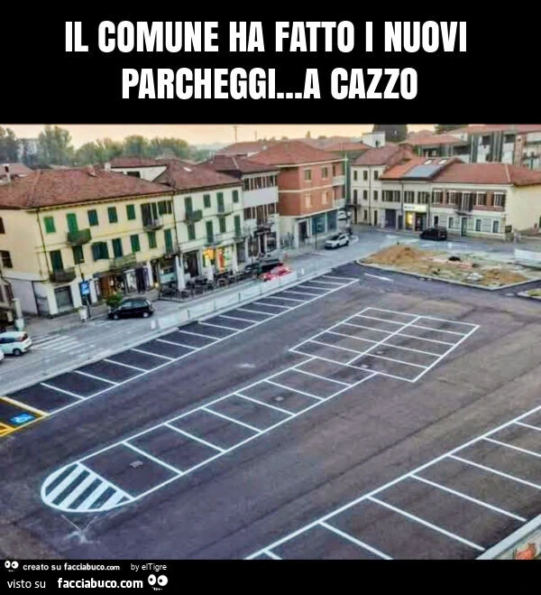 Il comune ha fatto i nuovi parcheggi&hellip; a cazzo