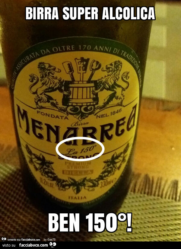 Birra super alcolica ben 150°