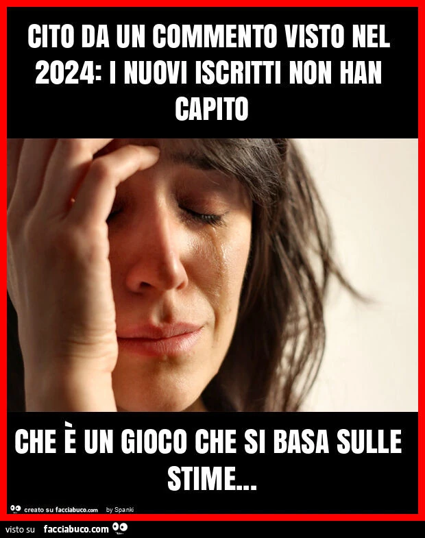 Cito da un commento visto nel 2004: i nuovi iscritti non han capito che è un gioco che si basa sulle stime