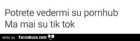 Potrete vedermi su pornhub ma mai su tik tok