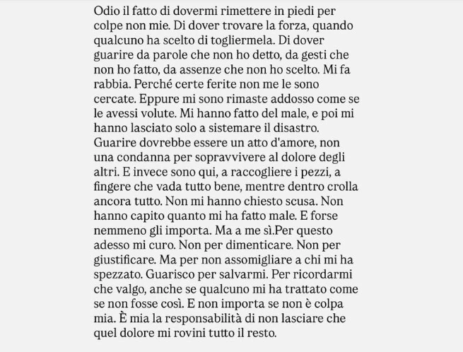 Odio il fatto di dovermi rimettere in piedi per colpe non mie. Di dover trovare la forza, quando qualcuno ha scelto di togliermela