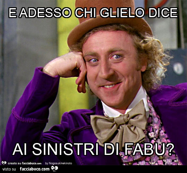 E adesso chi glielo dice ai sinistri di fabu?