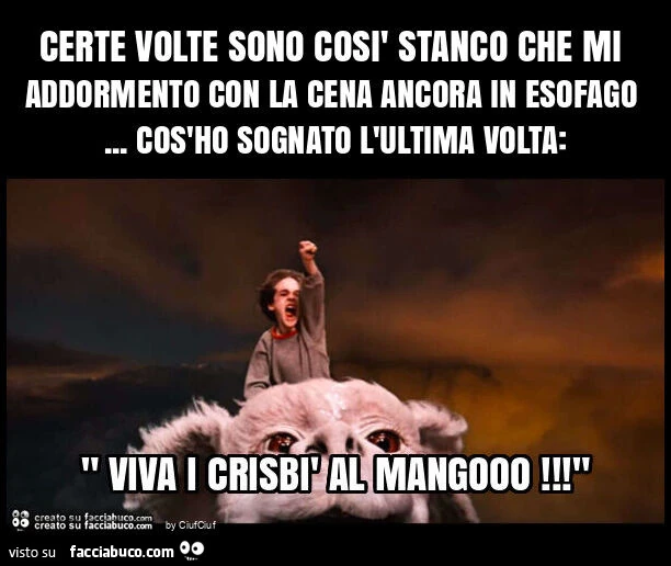Certe volte sono cosรฌ stanco che mi addormento con la cena ancora in esofago… cos'ho sognato l'ultima volta