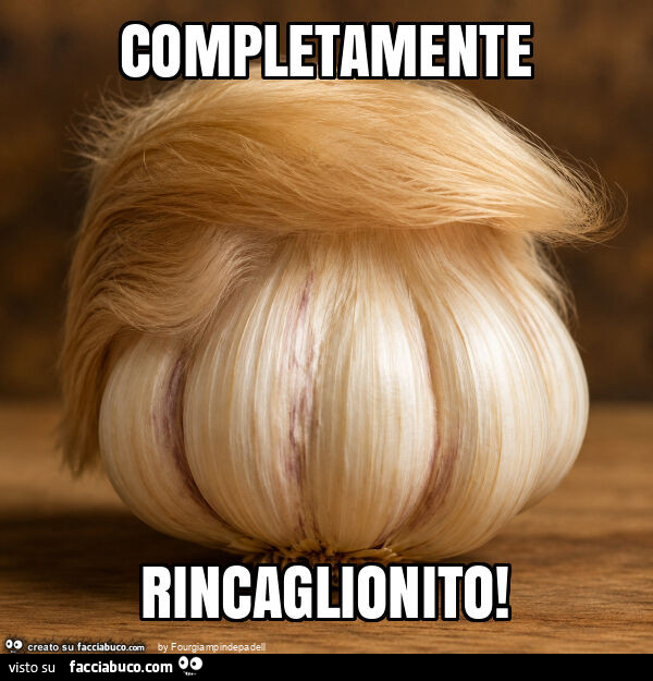 Completamente rincaglionito