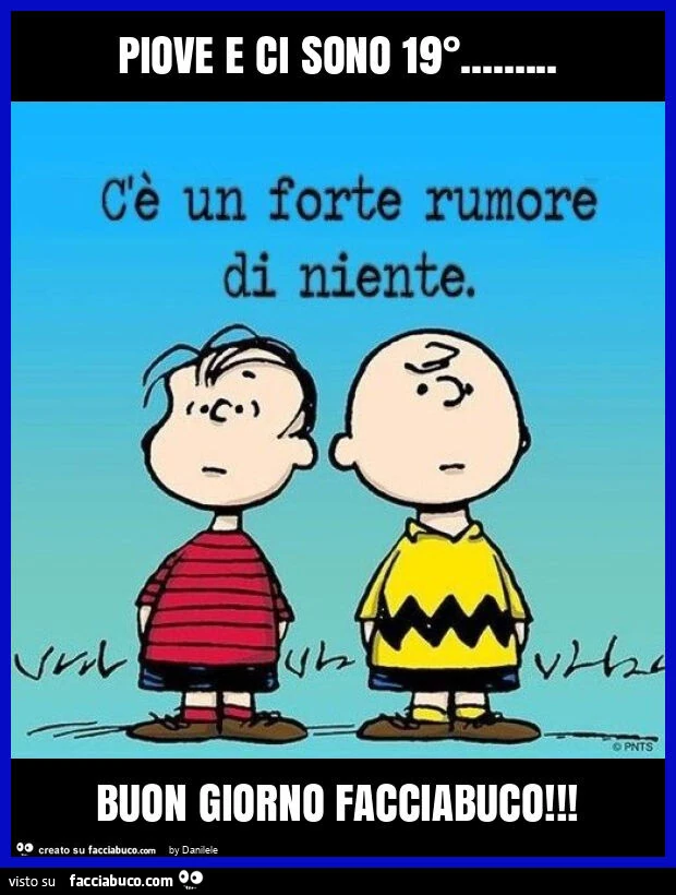 Piove e ci sono 19°&hellip; buon giorno facciabuco