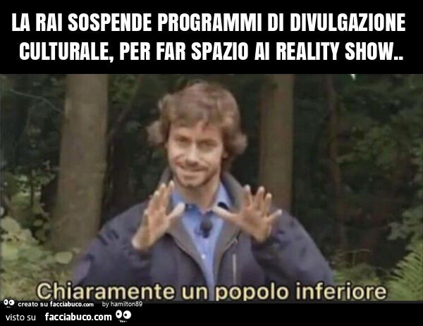 La rai sospende programmi di divulgazione culturale, per far spazio ai reality show