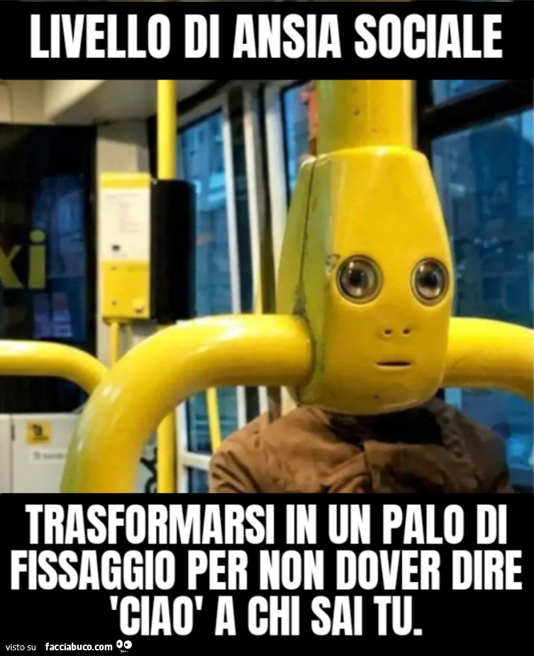 Livello di ansia sociale trasformarsi in un palo di fissaggio per non dover dire 'ciaò a chi sai tu