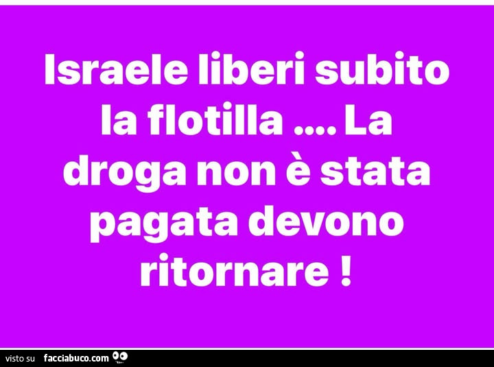 Israele liberi subito la flotilla&hellip; la droga non è stata pagata devono ritornare