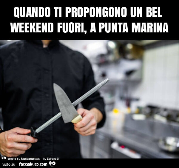 Quando ti propongono un bel weekend fuori, a punta marina