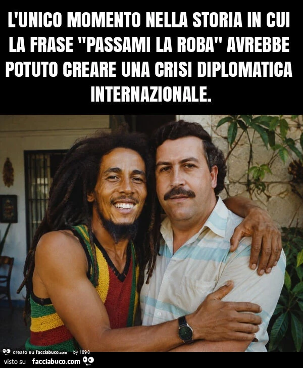L'unico momento nella storia in cui la frase "passami la roba" avrebbe potuto creare una crisi diplomatica internazionale