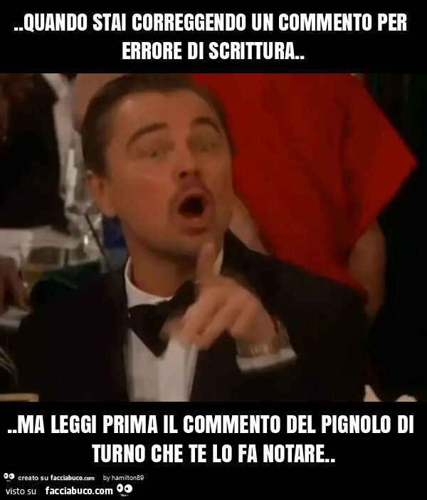 Quando stai correggendo un commento per errore di scrittura&hellip; ma leggi prima il commento del pignolo di turno che te lo fa notare