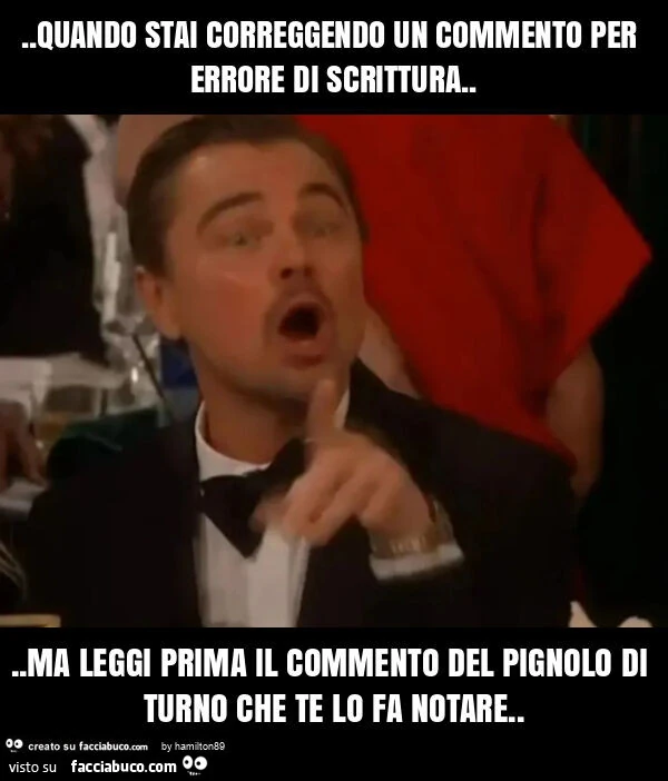Quando stai correggendo un commento per errore di scrittura&hellip; ma leggi prima il commento del pignolo di turno che te lo fa notare