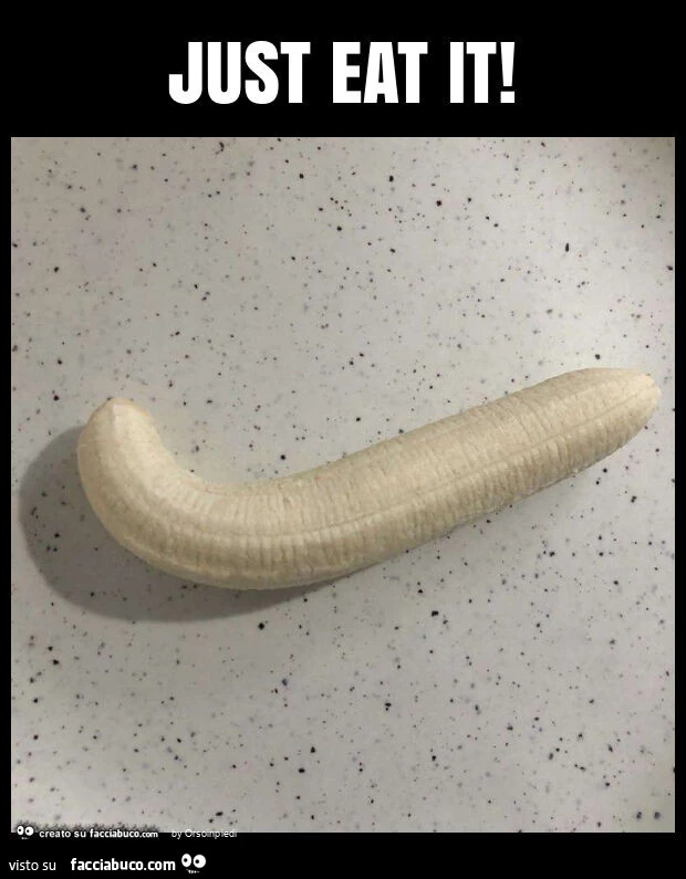 Just eat it