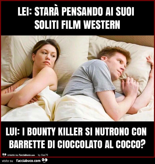 Lei: starà pensando ai suoi soliti film western lui: i bounty killer si nutrono con barrette di cioccolato al cocco?
