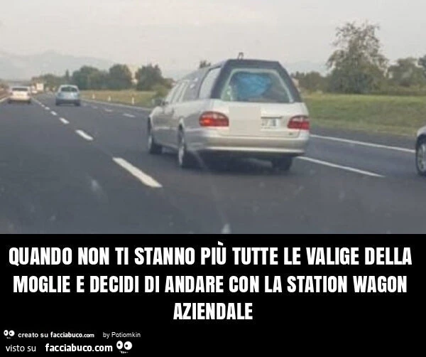 Quando non ti stanno più tutte le valige della moglie e decidi di andare con la station wagon aziendale