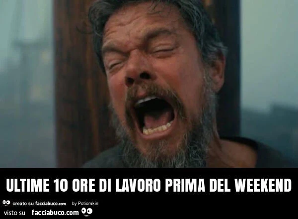 Ultime 10 ore di lavoro prima del weekend