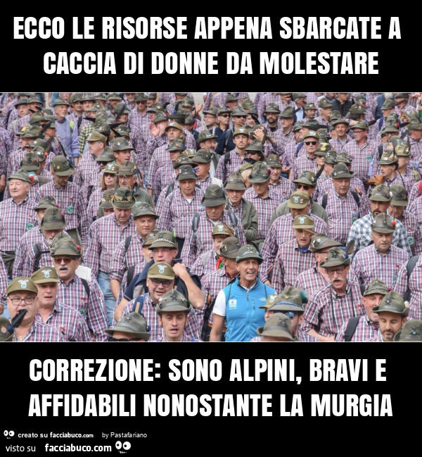 Ecco le risorse appena sbarcate a caccia di donne da molestare correzione: sono alpini, bravi e affidabili nonostante la murgia
