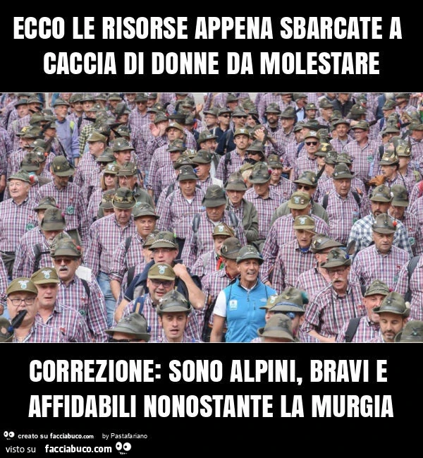 Ecco le risorse appena sbarcate a caccia di donne da molestare correzione: sono alpini, bravi e affidabili nonostante la murgia