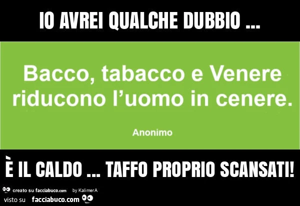 Io avrei qualche dubbio&hellip; è il caldo&hellip; taffo proprio scansati