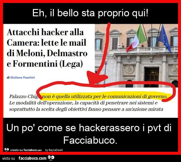 Hacker alla Camera, lette mail non istituzionali&hellip; Eh, il bello sta proprio qui! Un po' come se hackerassero i pvt di Facciabuco