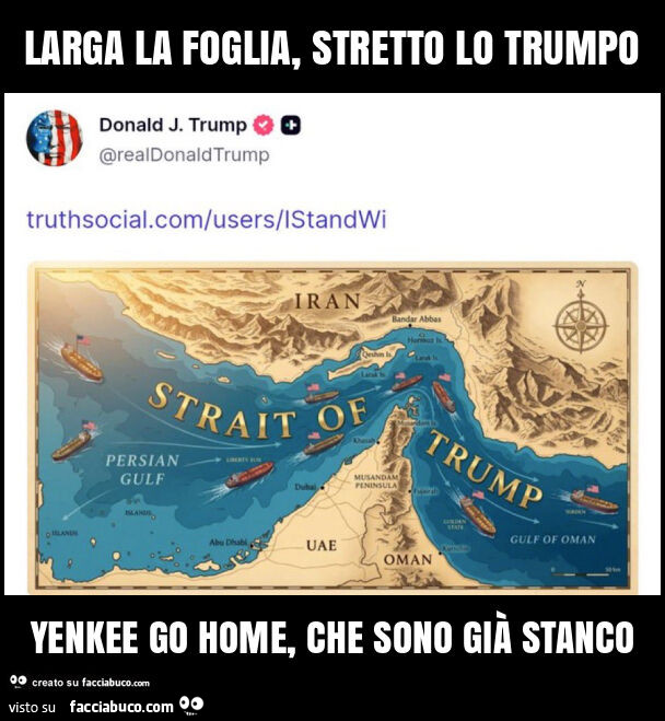 Larga la foglia, stretto lo trumpo yenkee go home, che sono già stanco