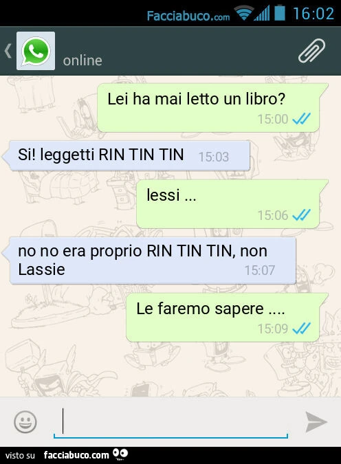 Lei ha mai letto un libro? Si! Leggetti RIN TIN TIN. Lessi&hellip; No no era proprio RIN TIN TIN, non Lassie. Le faremo sapere