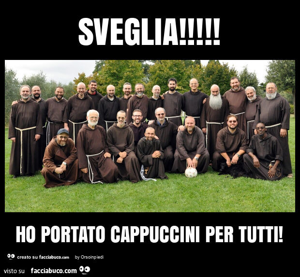 Sveglia! Ho portato cappuccini per tutti