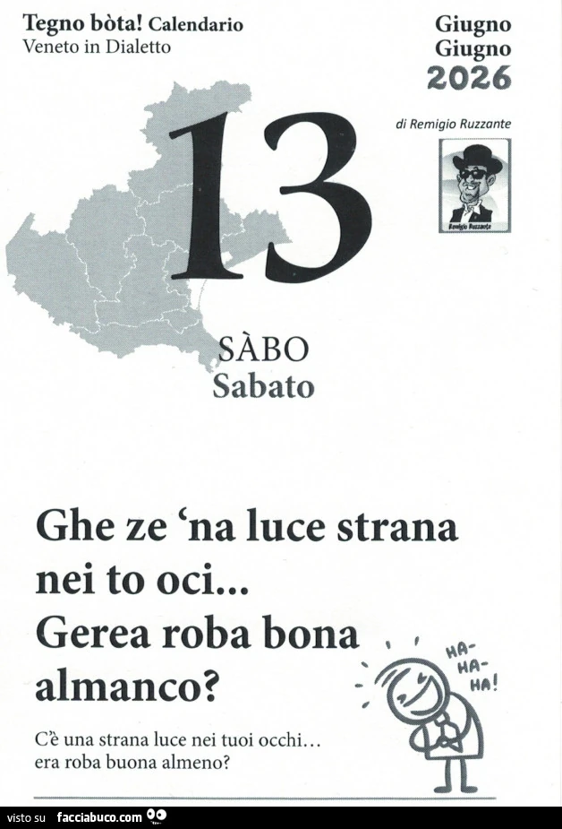 Ghe ze 'na luce strana nei to oci&hellip; gerea roba bona almanco? Cè una strana luce nei tuoi occhi&hellip; era roba buona almeno?