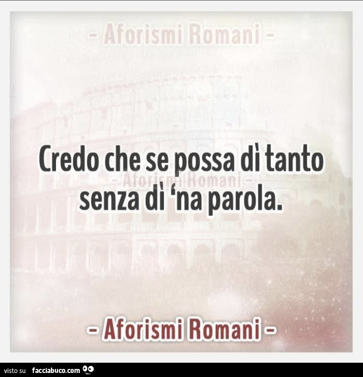 Credo che se possa di tanto senza di 'na parola