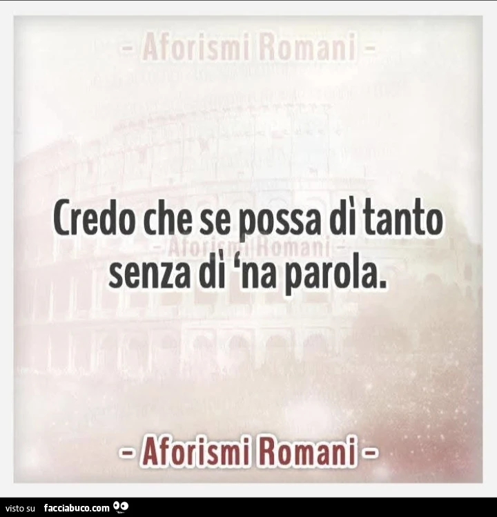 Credo che se possa di tanto senza di 'na parola