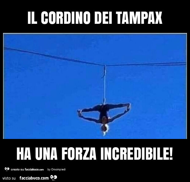 Il cordino dei tampax ha una forza incredibile