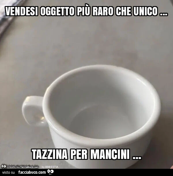 Vendesi oggetto più raro che unico… tazzina per mancini
