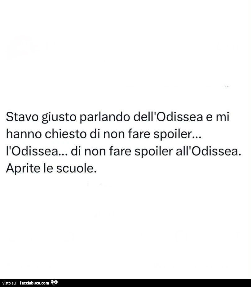 Stavo giusto parlando dell'odissea e mi hanno chiesto di non fare spoiler&hellip; l'odissea&hellip; di non fare spoiler all'odissea. Aprite le scuole