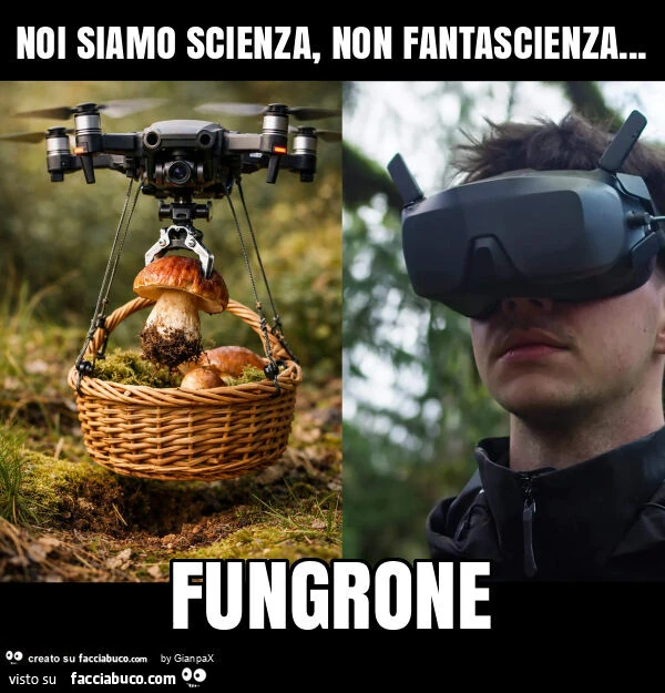 Noi siamo scienza, non fantascienza&hellip; fungrone