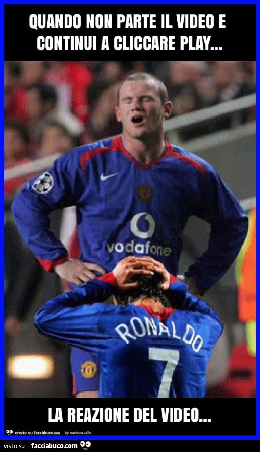 Quando non parte il video e continui a cliccare play&hellip; la reazione del video