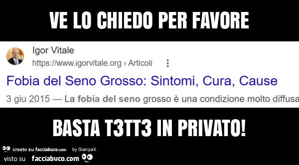 Ve lo chiedo per favore basta t3tt3 in privato