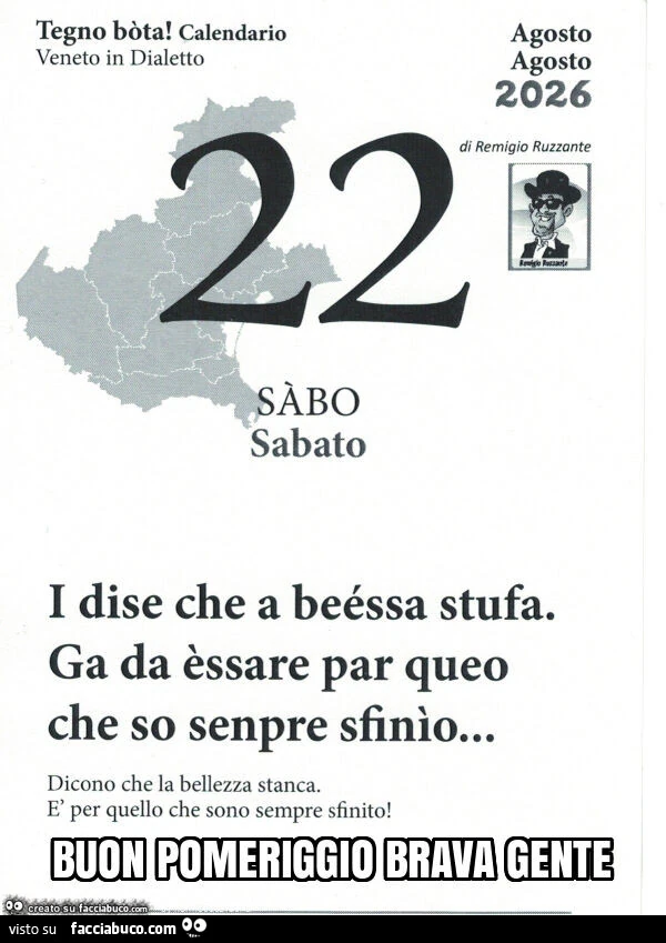 I dise che a beéssa stufa. Ga da èssare par queo che so senpre sfinio&hellip; dicono che la bellezza stanca. E per quello che sono sempre sfinito