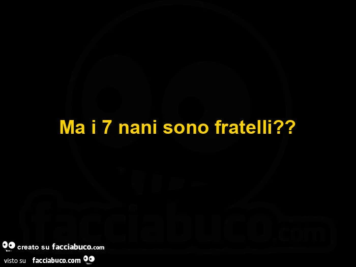 Ma i 7 nani sono fratelli?