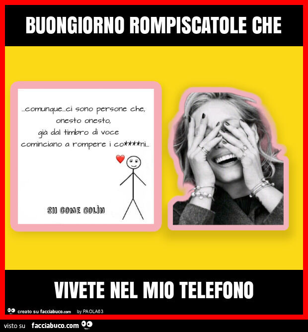 Buongiorno rompiscatole che vivete nel mio telefono